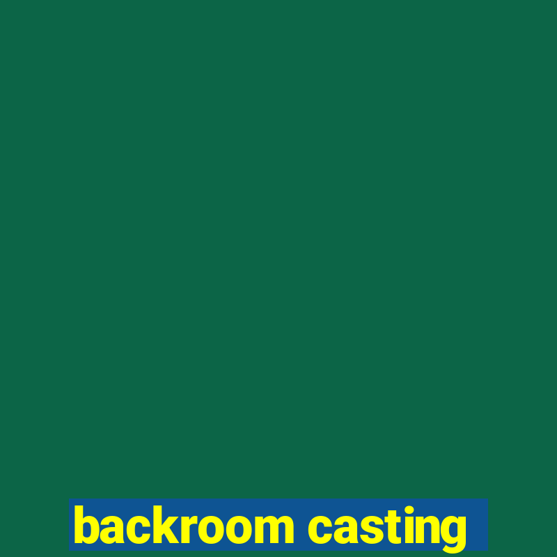 backroom casting